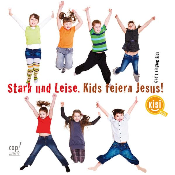 Stark und leise. Kids feiern Jesus