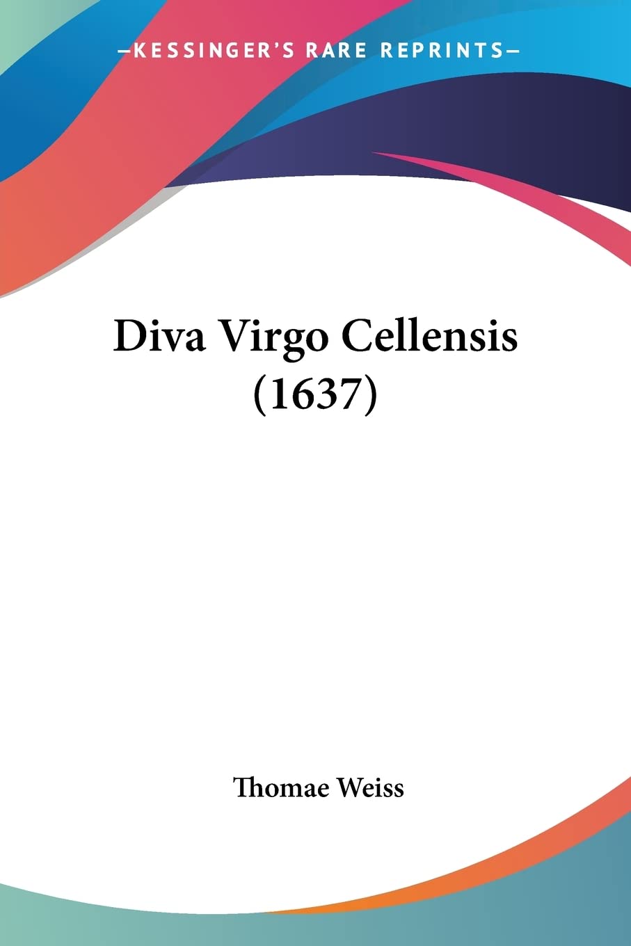 Diva Virgo Cellensis (1637) (Latin Edition)