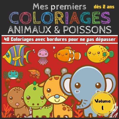 Mes premiers Coloriages Animaux & Poissons | Volumes 1: Cahier de coloriages pour les tout-petits enfants, filles et gar