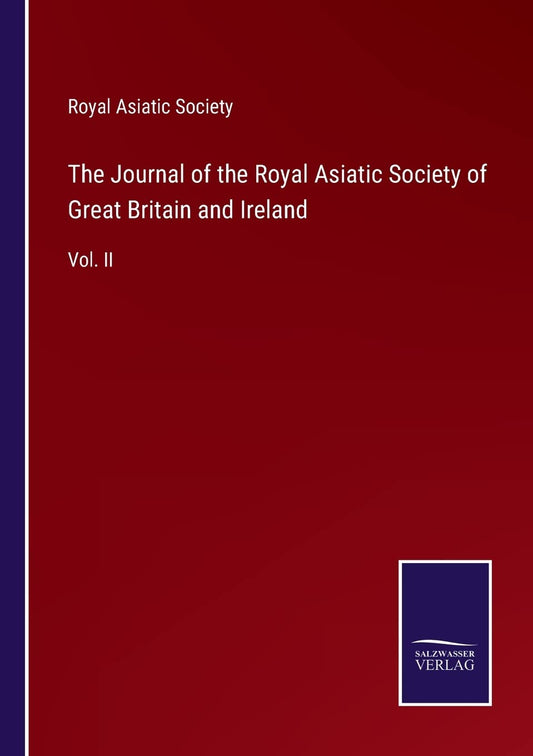 The Journal of the Royal Asiatic Society of Great Britain and Ireland: Vol. II