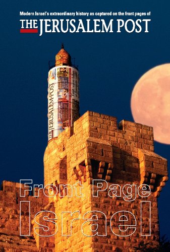 Front Page Israel: Modern Israel's extraordinary history as captured on the front pages of the Jerusalem Post