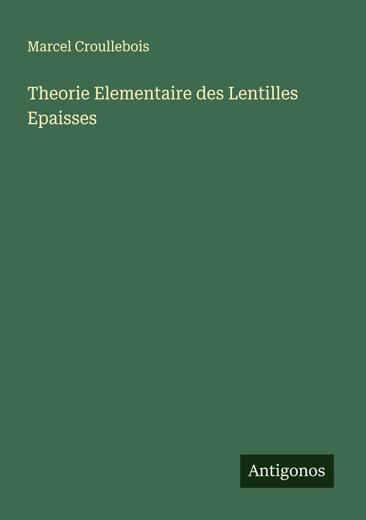 Theorie Elementaire des Lentilles Epaisses (French Edition)