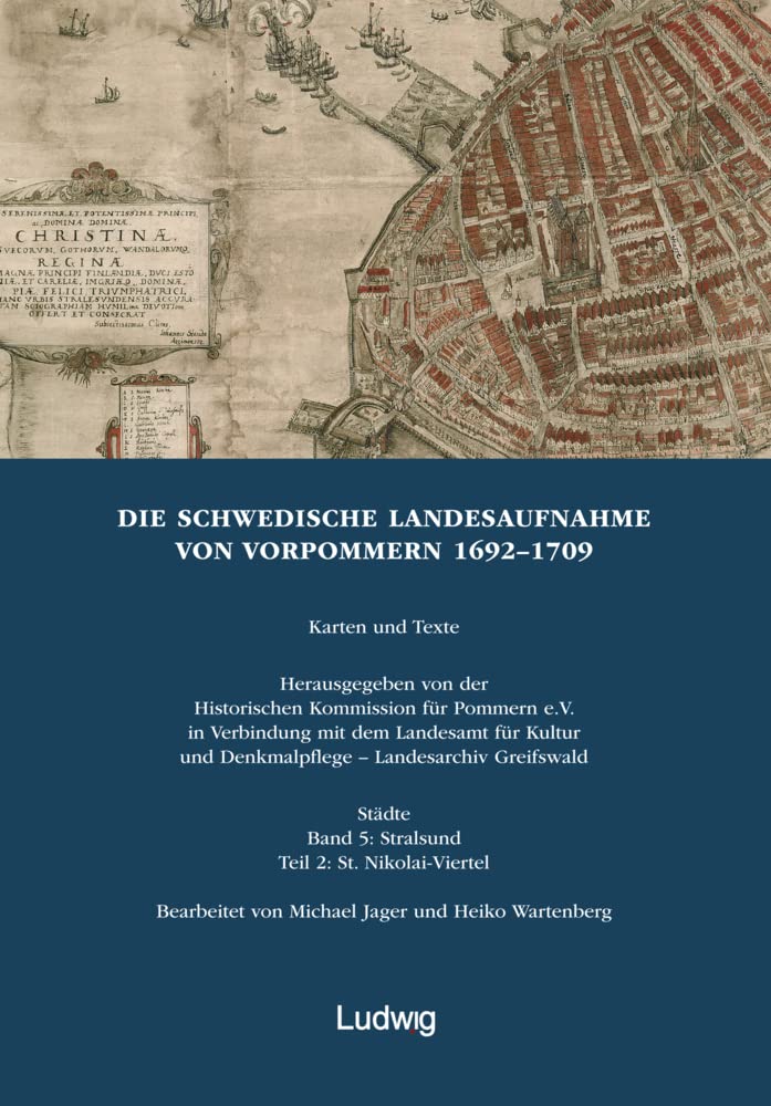 Die Schwedische Landesaufnahme von Vorpommern 1692-1709. Stralsund: St. Nikolai-Viertel: Herausgegeben von der Historischen Kommission fuer Pommern e.V. in Verbindung mit dem Landesarchiv Greifswald, bearbeitet von Michael Jager und Heiko Wartenberg