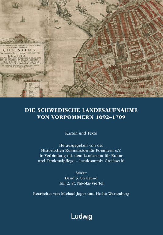 Die Schwedische Landesaufnahme von Vorpommern 1692-1709. Stralsund: St. Nikolai-Viertel: Herausgegeben von der Historischen Kommission fuer Pommern e.V. in Verbindung mit dem Landesarchiv Greifswald, bearbeitet von Michael Jager und Heiko Wartenberg