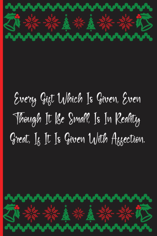 Every Gift Which Is Given, Even Though It Be Small, Is In Reality Great, If It Is Given With Affection.: Notebook Journal Lined, 6x9 Inches, 144