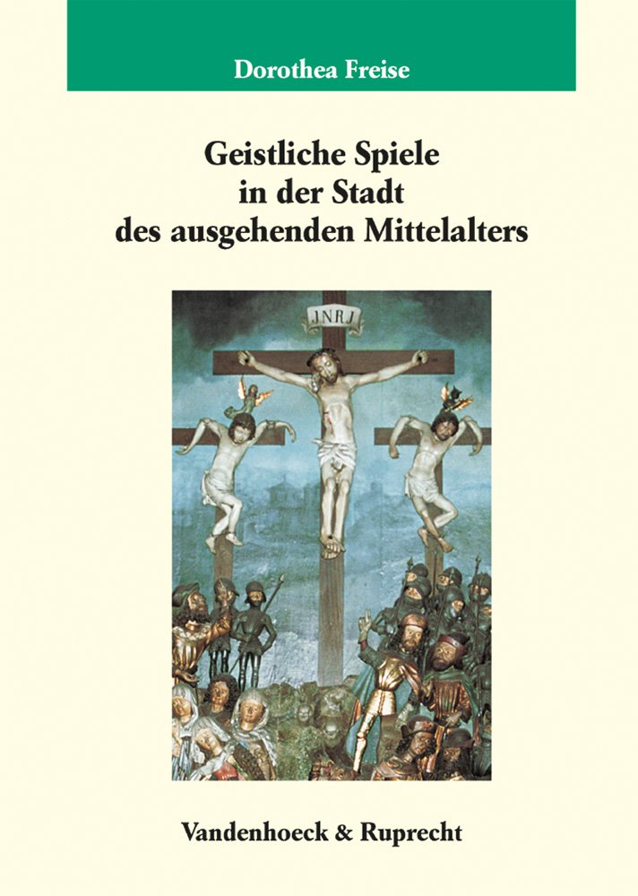 Geistliche Spiele in Der Stadt Des Ausgehenden Mittelalters: Frankfurt - Friedberg - Alsfeld (Frauengesundheit) (German
