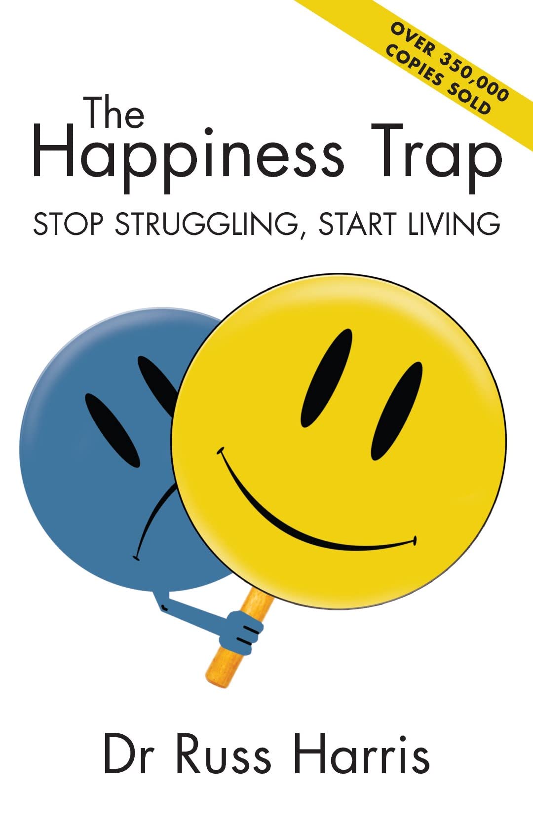 The Happiness Trap - Stop Struggling, Start Living