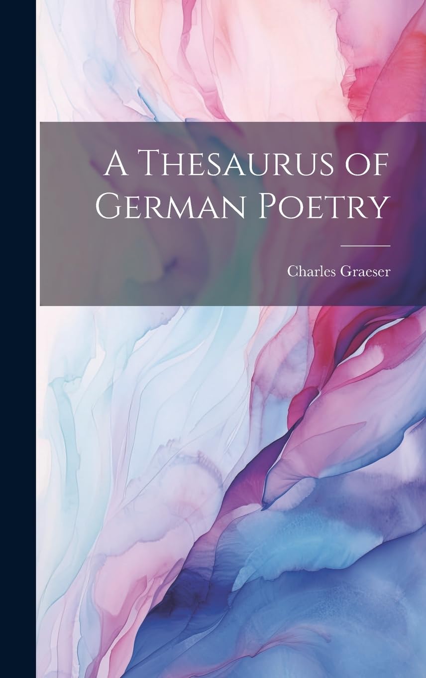 A Thesaurus of German Poetry (German Edition)