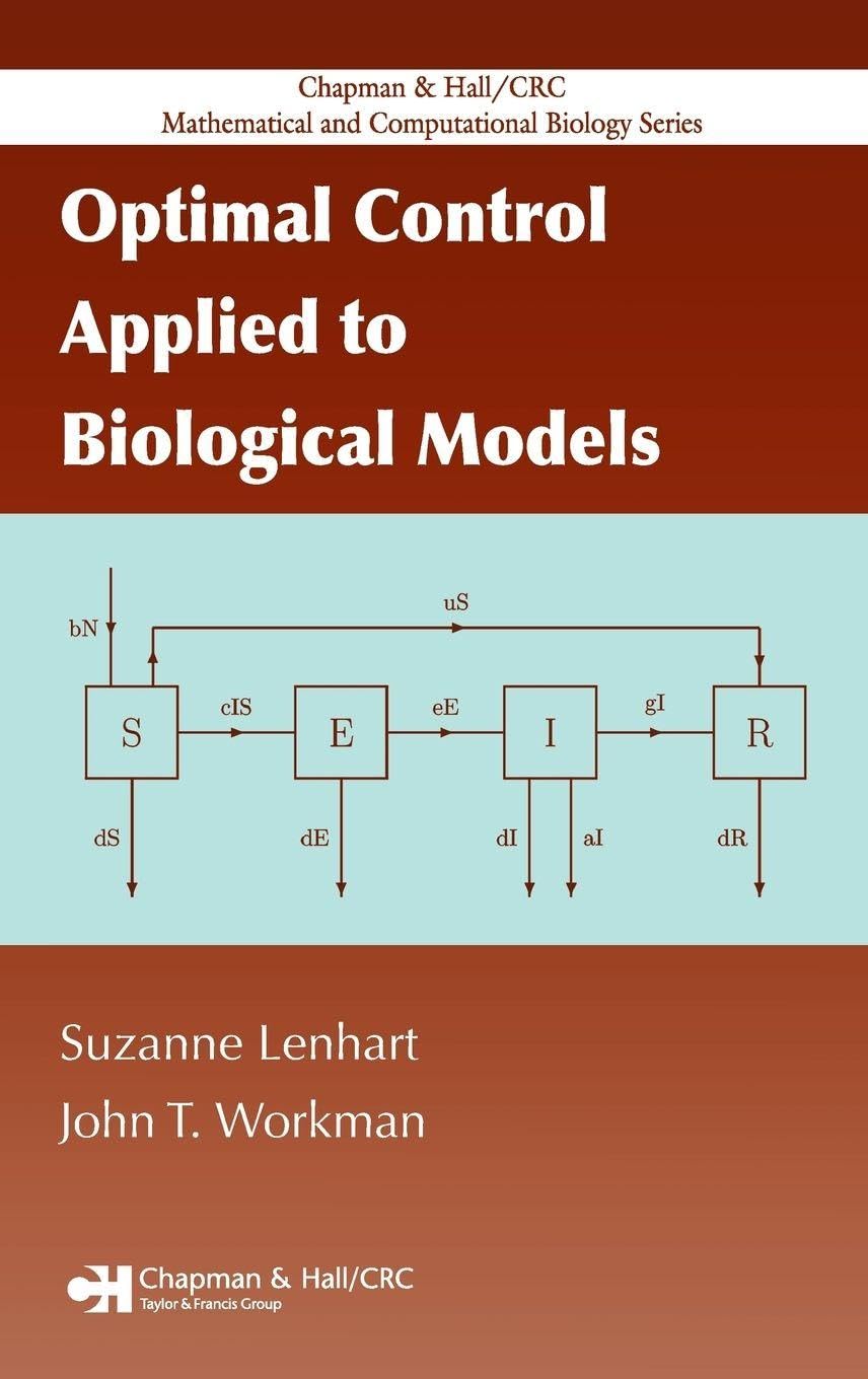 Optimal Control Applied to Biological Models (Chapman & Hall/CRC Mathematical Biology Series)