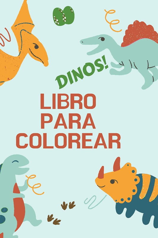 Dinos! Libro para colorear: Gran regalo para niños y niñas Libro de actividades Formato óptimo 6 x 9 (Spanish Edition)