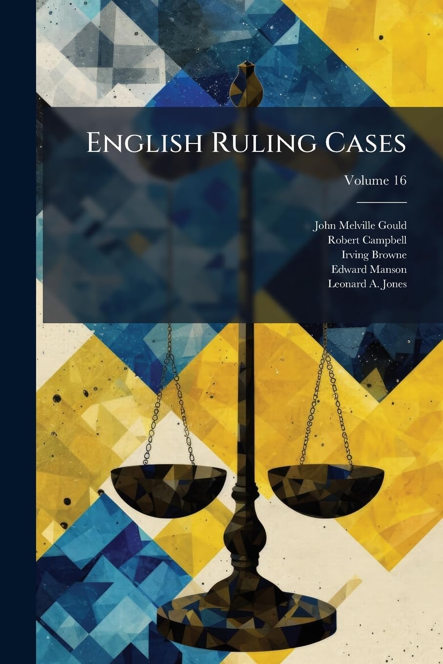 English Ruling Cases; Volume 16