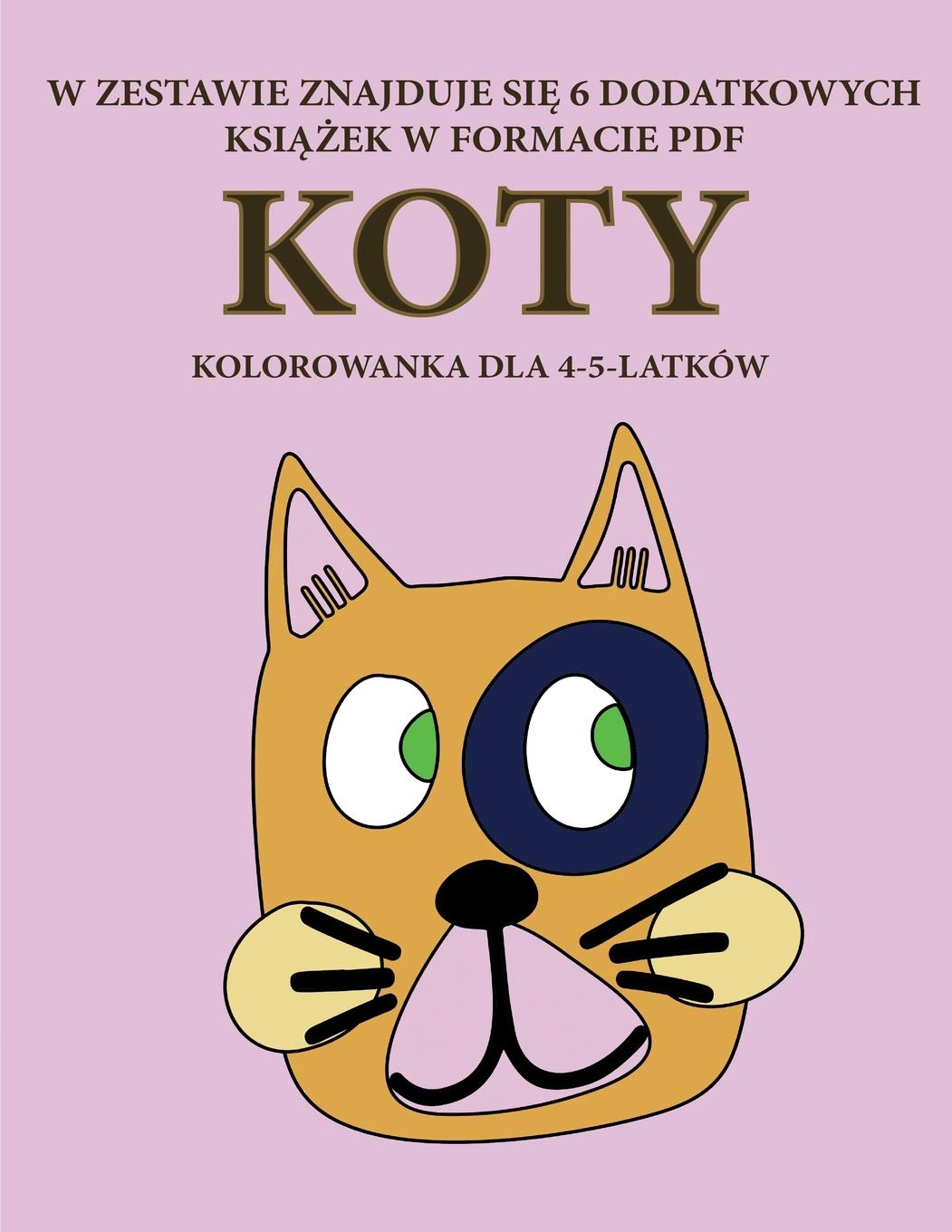 Kolorowanka dla 4-5-latków (Koty): Ta książka zawiera 40 stron bezstresowych kolorowanek w celu zmniejszenia frustracji