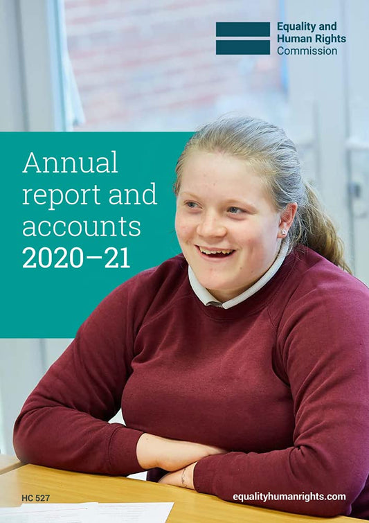 Equality and Human Rights Commission Annual report and accounts 1 April 2020 – 31 March 2021 (House of Commons Paper) HC 527