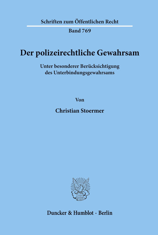 Der Polizeirechtliche Gewahrsam: Unter Besonderer Berucksichtigung Des Unterbindungsgewahrsams (Schriften Zum Öffentlich