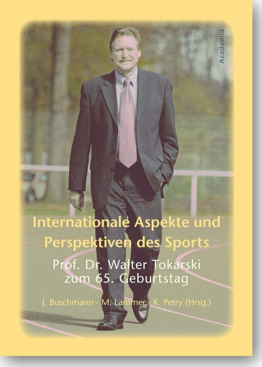 Internationale Aspekte Und Perspektiven Des Sports: Prof. Dr. Walter Tokarski Zum 65. Geburtstag (Academia Sport, 48) (English and German Edition)
