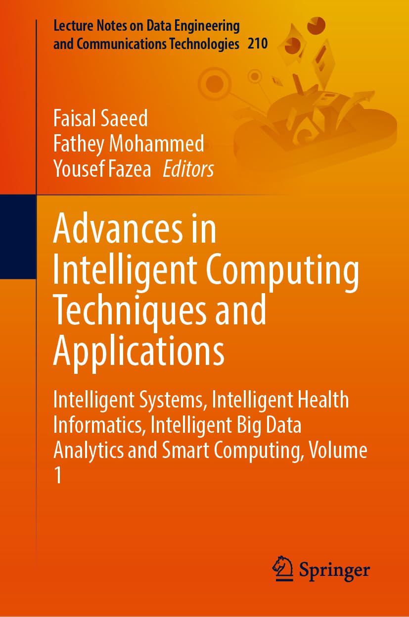 Advances in Intelligent Computing Techniques and Applications: Intelligent Systems, Intelligent Health Informatics, Intelligent Big Data Analytics and
