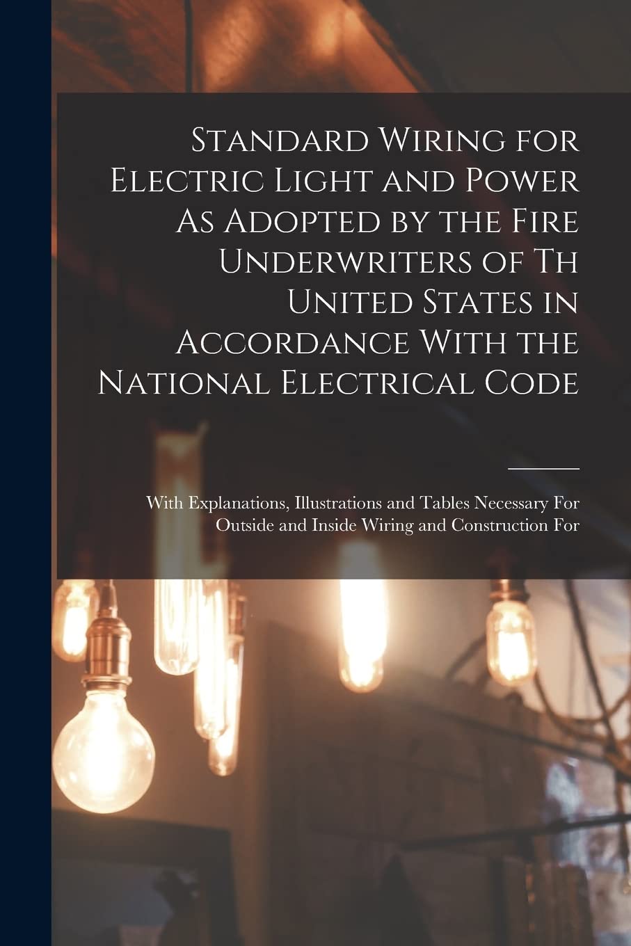 Standard Wiring for Electric Light and Power As Adopted by the Fire Underwriters of Th United States in Accordance With