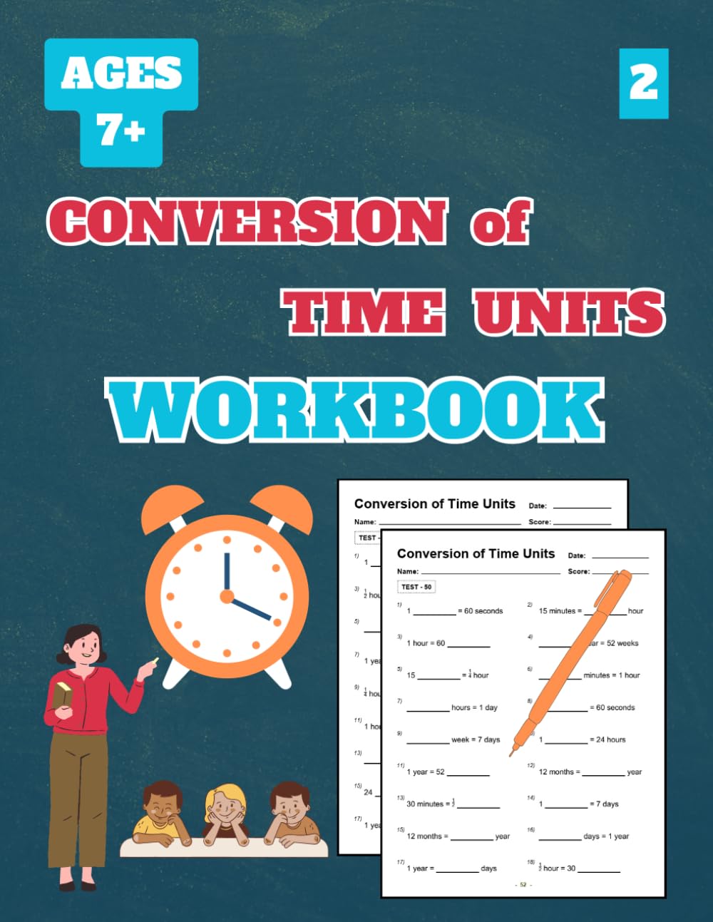 Conversion of Time Units Workbook, Level 2: 50 Tests about Conversion of Time Units Level 2 for Grades 2-5, with Answer