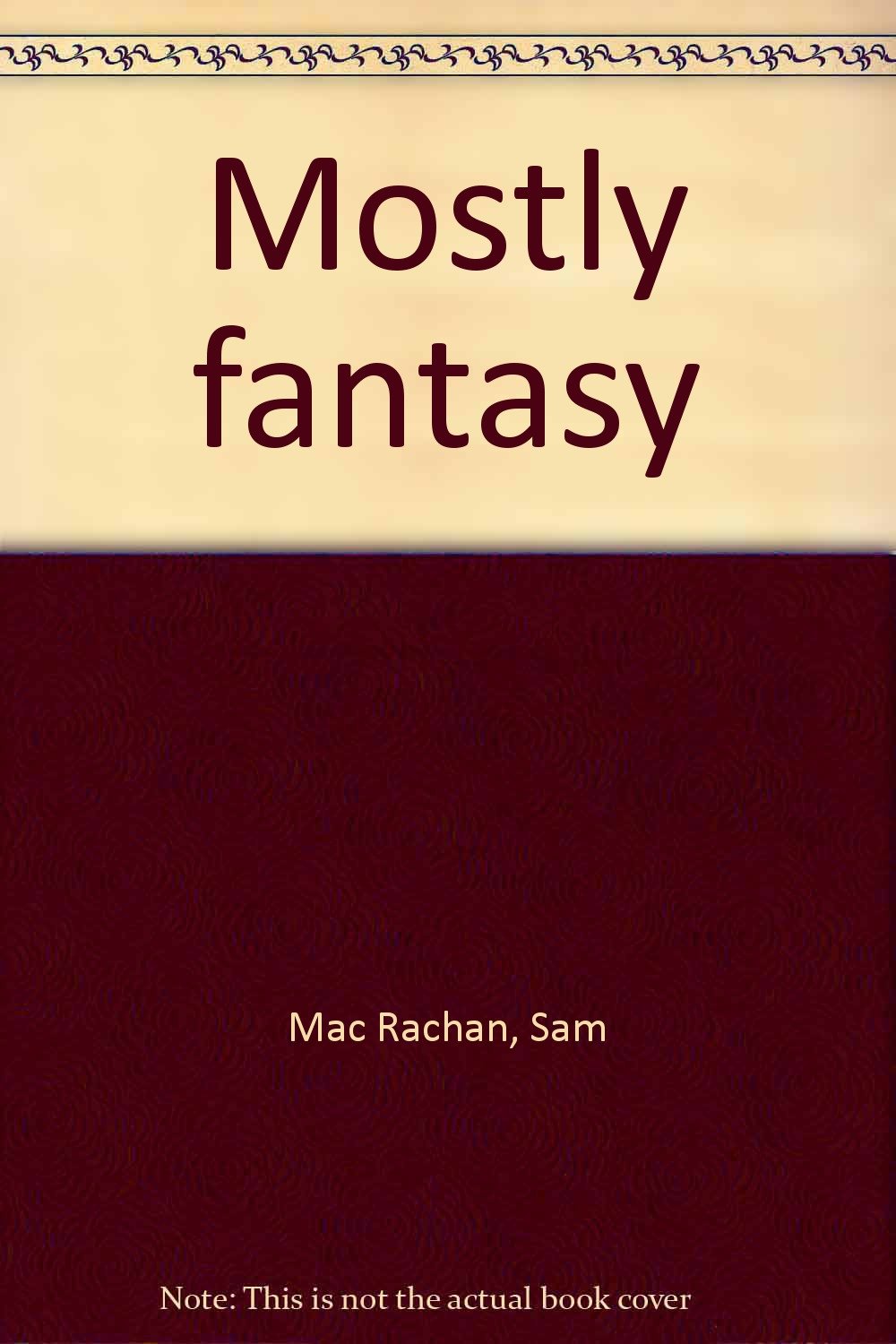 Mostly fantasy