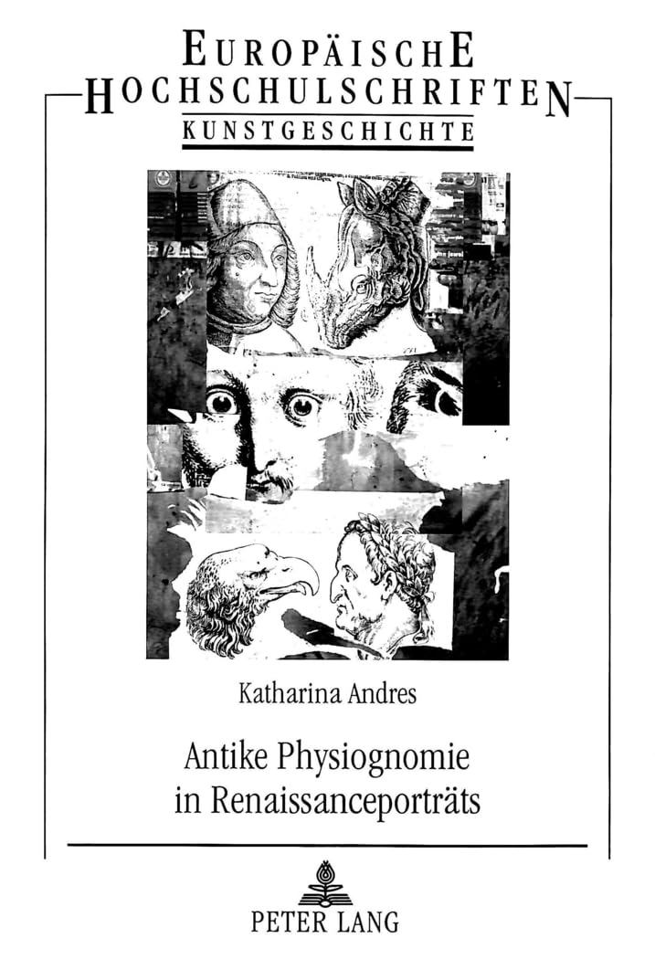 Antike Physiognomie in Renaissanceporträts (Europäische Hochschulschriften / European University Studies / Publications