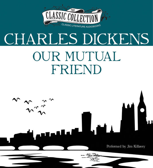 Our Mutual Friend (The Classic Collection)