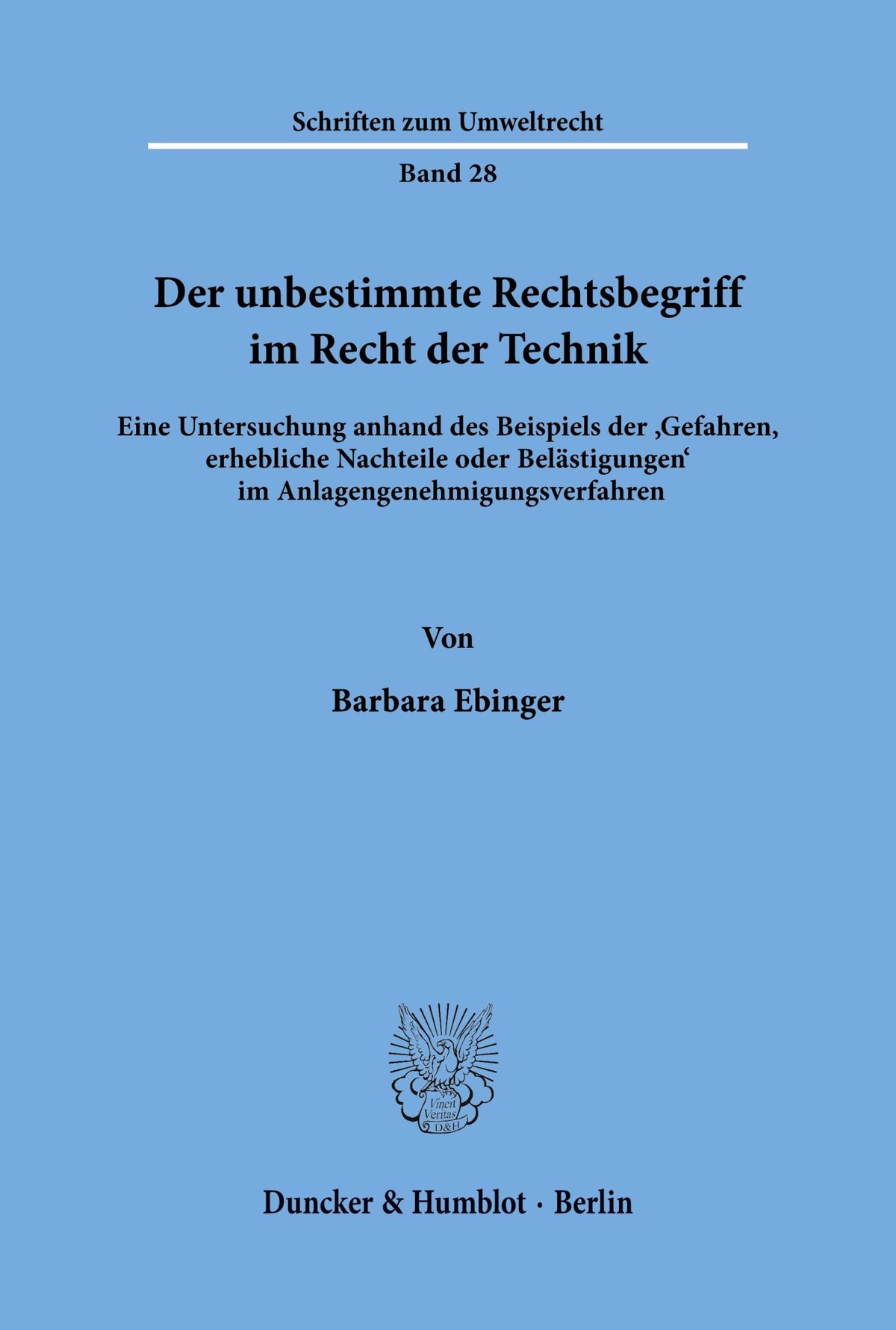 Der Unbestimmte Rechtsbegriff Im Recht Der Technik.: Eine Untersuchung Anhand Des Beispiels Der 'Gefahren, Erhebliche Na