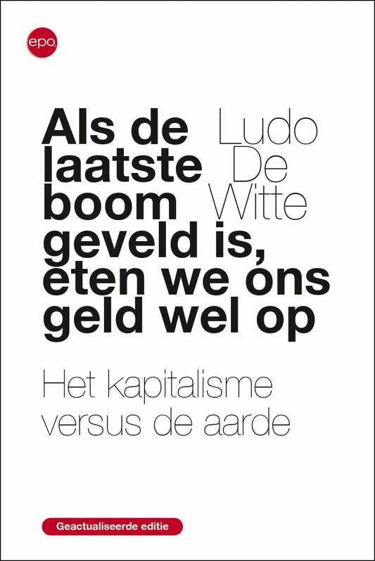 Als de laatste boom geveld is, eten we ons geld wel op: het kapitalisme versus de aarde