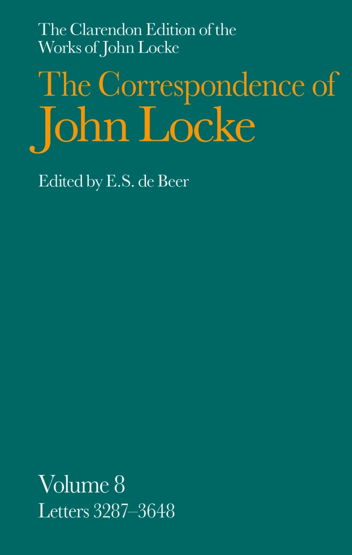 The Correspondence of John Locke: Volume 8: Letters 3287-3648 (Clarendon Edition of the Works of John Locke)