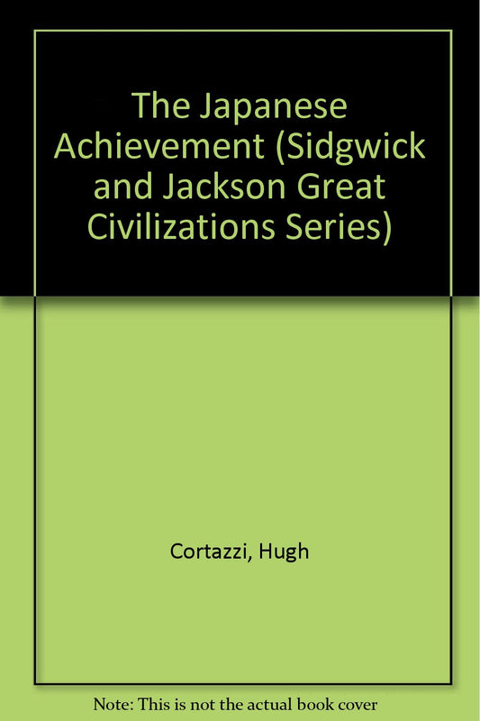 The Japanese Achievement (Sidgwick and Jackson Great Civilizations Series)
