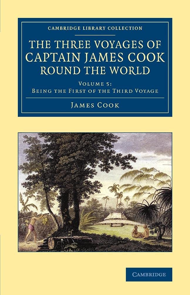 The Three Voyages of Captain James Cook round the World (Cambridge Library Collection - Maritime Exploration) (Volume 5)