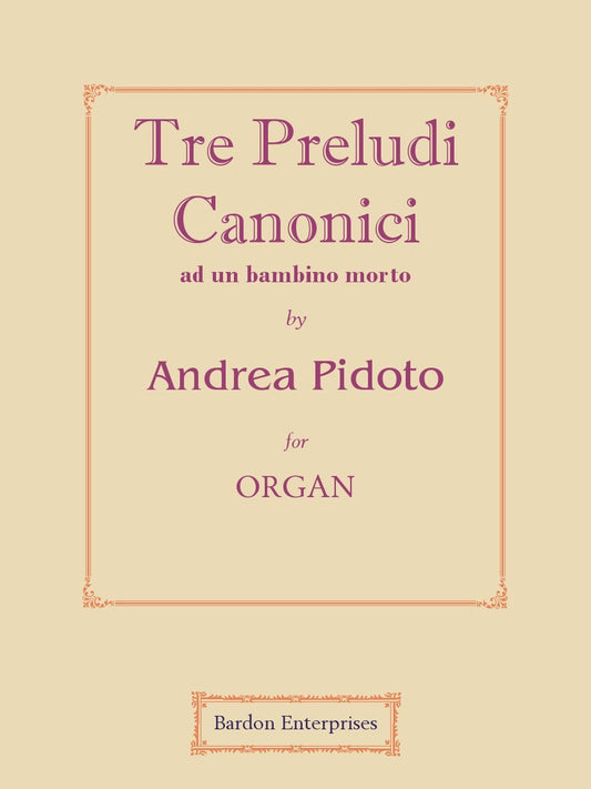 Tre Preludi Canonici - ad un bambino morto for Organ by Andrea Pidoto