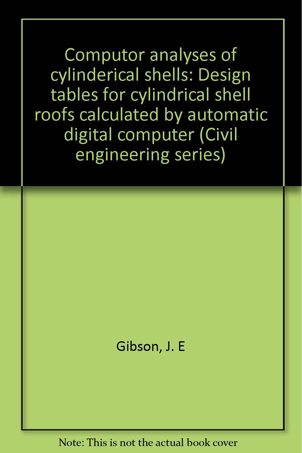 Computor analyses of cylinderical shells: Design tables for cylindrical shell roofs calculated by automatic digital computer