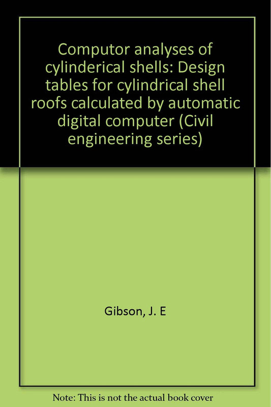Computor analyses of cylinderical shells: Design tables for cylindrical shell roofs calculated by automatic digital computer