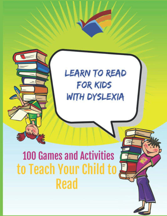 Learn to read for kids With Dyslexia 100 Games and activities to teach your child to read: the math handbook for student