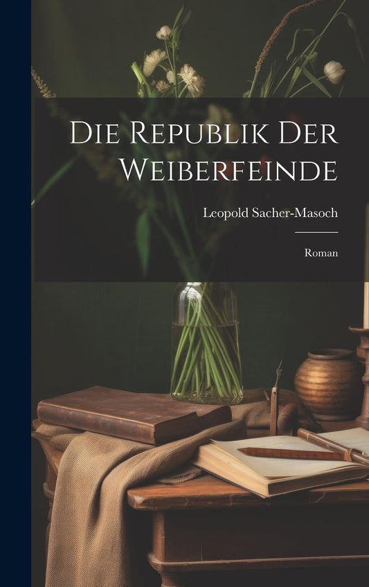 Die Republik Der Weiberfeinde: Roman (German Edition)