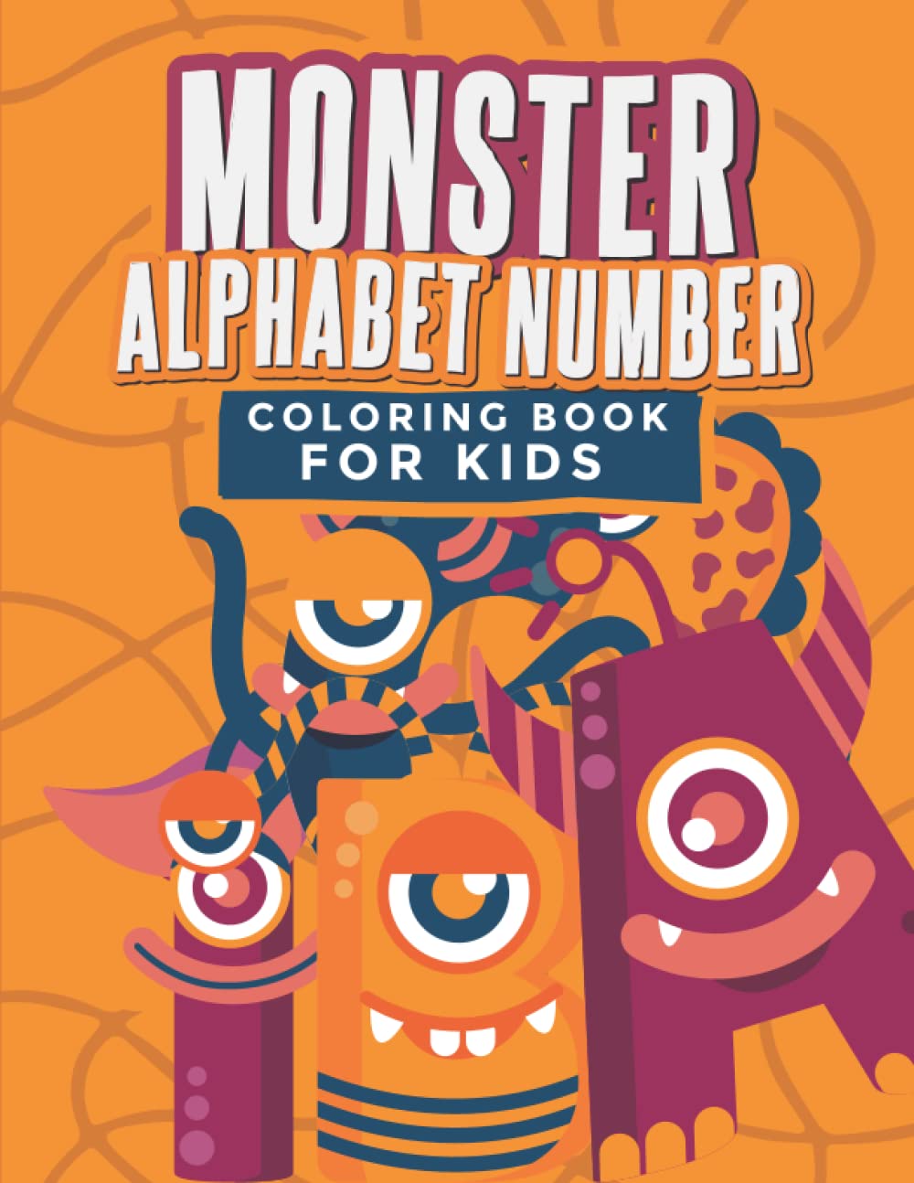 Monster Alphabet Number Coloring Book for Kids: For Kids Ages 8-12 Funny Alphabet, Numbers Great Gift for Kindergarten A