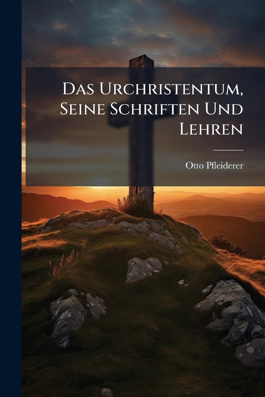 Das Urchristentum, Seine Schriften Und Lehren (German Edition)