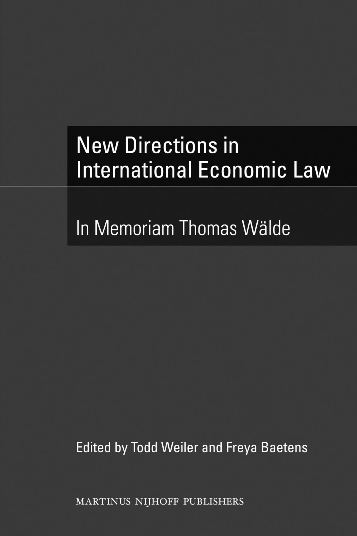 New Directions in International Economic Law: In Memoriam Thomas Wälde