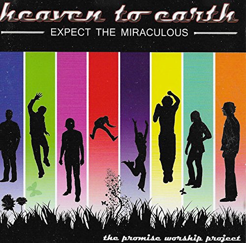 Heaven to Earth - Expect Miracles