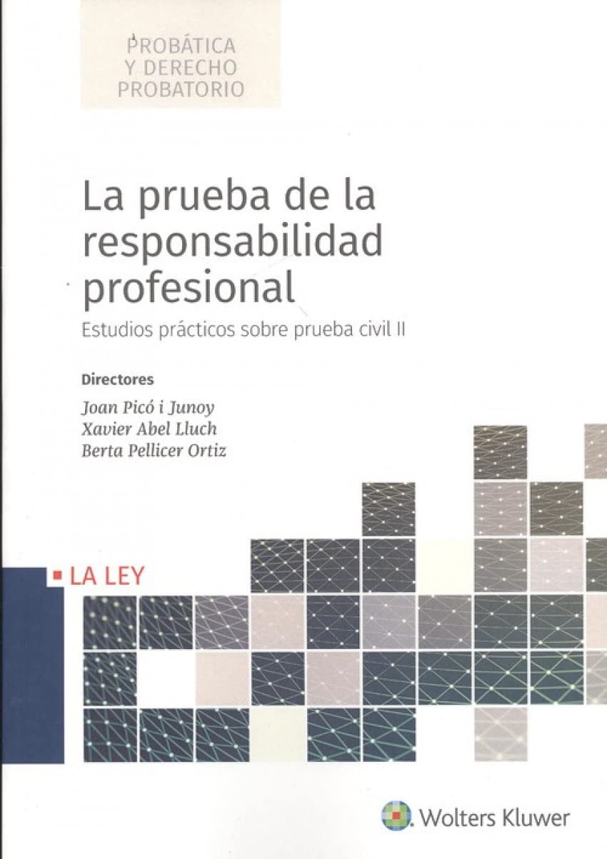 La prueba de la responsabilidad profesional: Estudios prácticos sobre prueba civil II