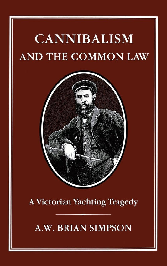 Cannibalism and Common Law: A Victorian Yachting Tragedy