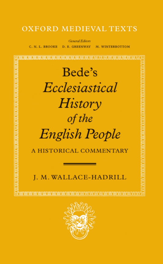 Bede's Ecclesiastical History of the English People: A Historical Commentary (Oxford Medieval Texts)