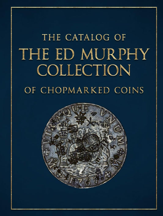 The Catalog of the Ed Murphy Collection of Chopmarked Coins (The Chopmark Reference Series)