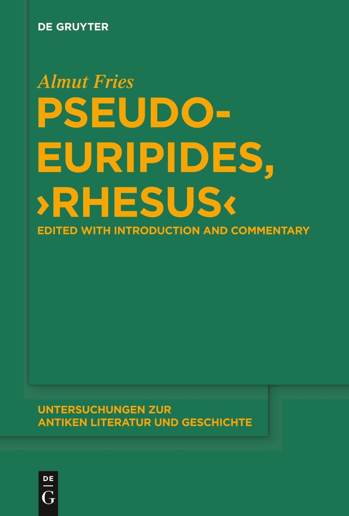 Pseudo-Euripides, "Rhesus": Edited with Introduction and Commentary (Untersuchungen zur antiken Literatur und Geschichte