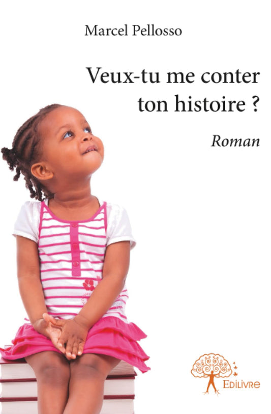 Veux-tu me conter ton histoire ?: Roman