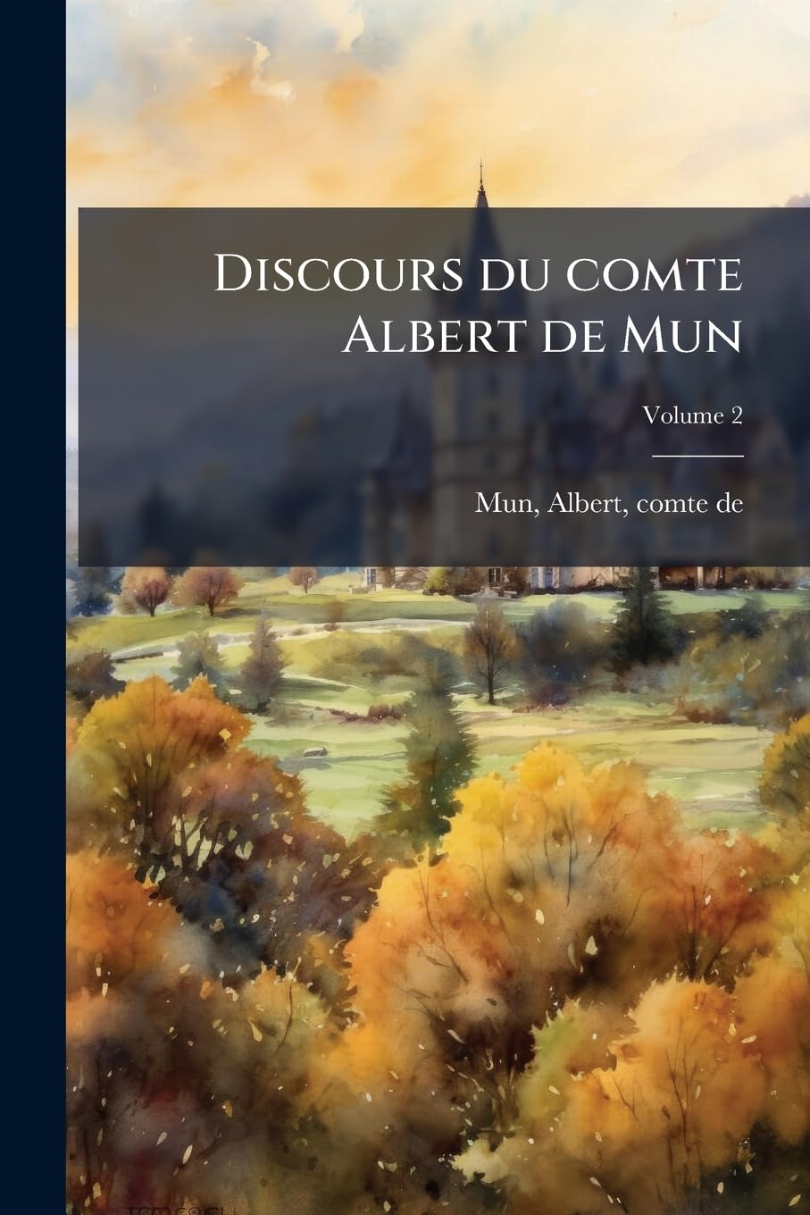 Discours du comte Albert de Mun; Volume 2 (French Edition)