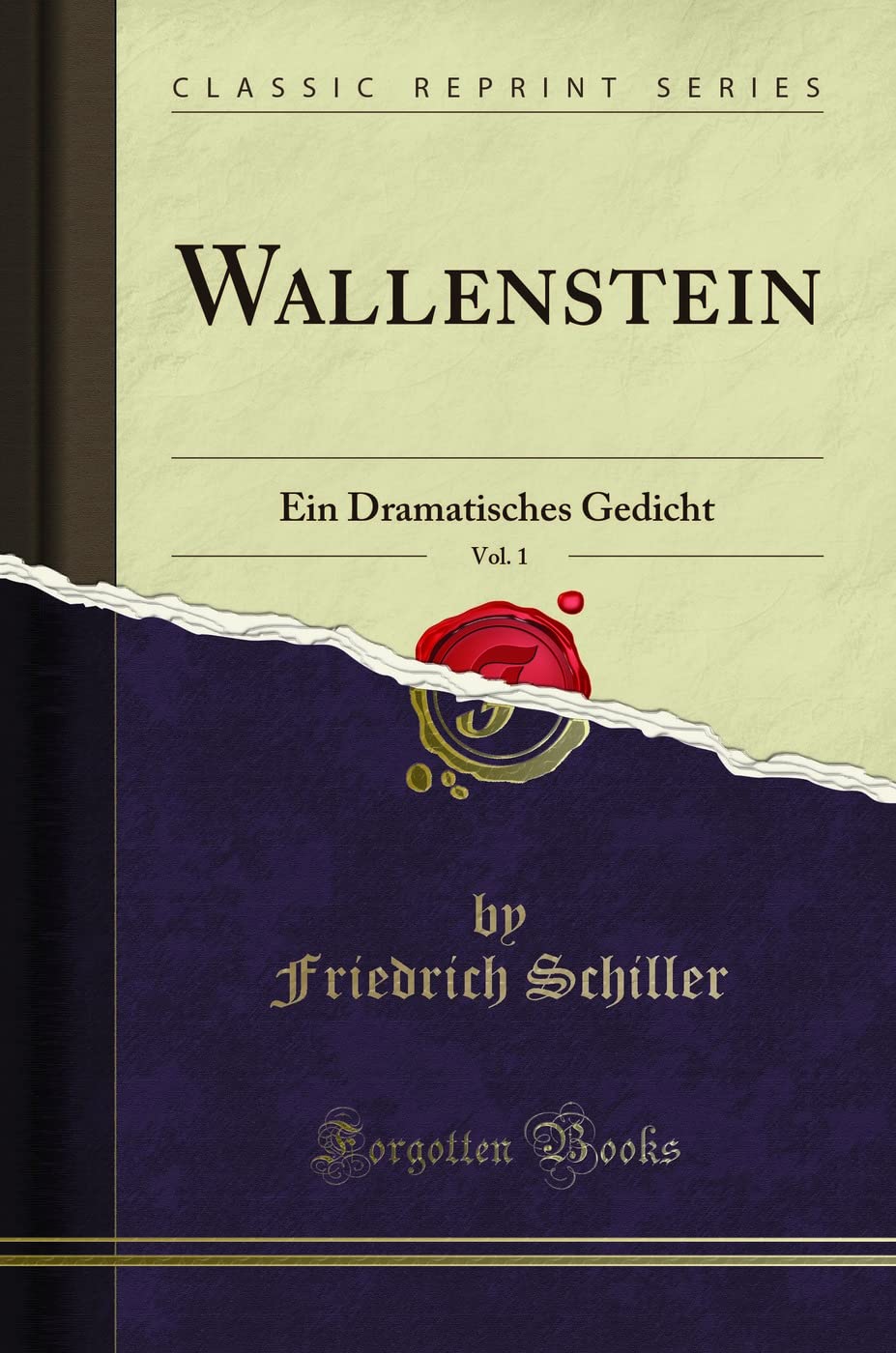 Wallenstein, Vol. 1: Ein Dramatisches Gedicht (Classic Reprint) (German Edition)