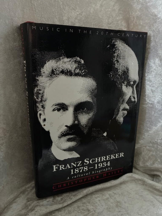 Franz Schreker, 1878β1934: A Cultural Biography (Music in the Twentieth Century)