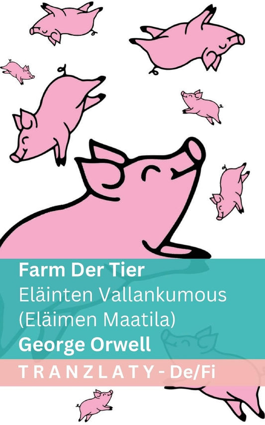 Farm der Tiere / Eläinten Vallankumous (Eläimen Maatila): Tranzlaty Deutsch Suomi (Finnish Edition)