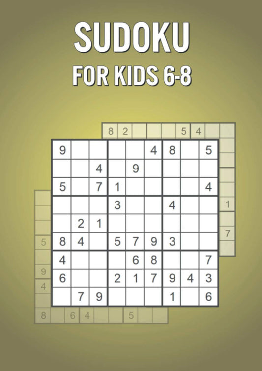 Sudoku For Kids 6-8: 400 Puzzles for Children with Solutions - Fun Learning Game for Stimulating Mind & Brain